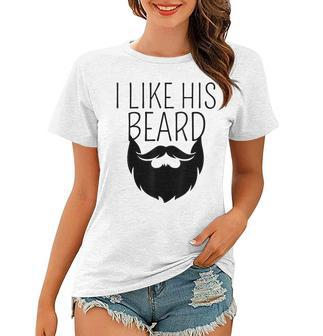 Fathers Day Gift I Like His Beard Beard Gifts For Men Women Women T-shirt - Thegiftio UK