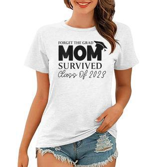 Forget The Grad Mom Survived Class Of 2023 Sarcastic Grad Gift For Womens Women T-shirt - Thegiftio UK