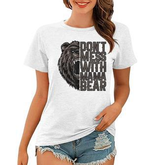 Funny Women Mama Bear Dont Mess With Mama Bear Mothers Day Women T-shirt | Mazezy