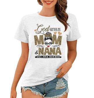 God Gifted Me Two Titles Mom And Nana Gift For Womens Women T-shirt | Mazezy