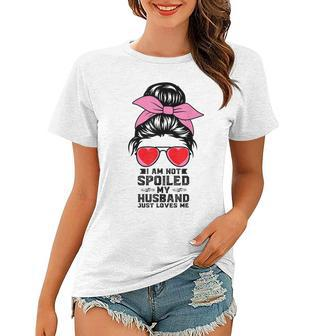Happy Wife I Am Not Spoiled My Husband Just Loves Me Women T-shirt | Mazezy