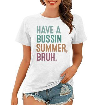 Have A Bussin Summer Bruh Retro Vintage Teacher Hello Summer Women T-shirt - Thegiftio UK