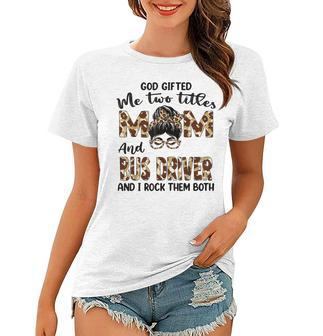 I Have Two Titles Mom And Bus Driver Mothers Day Leopard Women T-shirt - Seseable