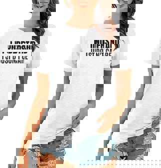 I Understand I Just Dont Care Funny Sarcastic Women T-shirt | Seseable CA