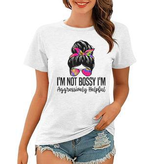 Im Not Bossy Im Aggressively Helpful Funny Women Messy Bun Women T-shirt - Thegiftio UK
