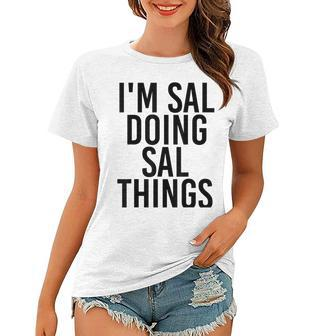Im Sal Doing Sal Things Name Funny Birthday Gift Idea Women T-shirt | Mazezy