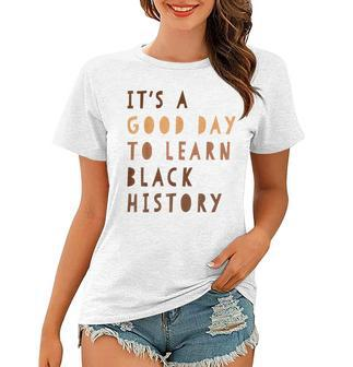 Its A Good Day To Learn Black History Melanin Queen African Women T-shirt - Seseable