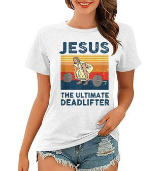 Jesus The Ultimate Deadlifter Funny Gym Bodybuliding Fitness Women T-shirt | Mazezy