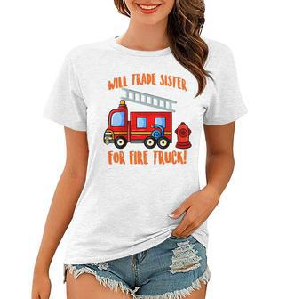 Kids Will Trade Sister For Fire Truck Boys Funny Siblings Sibs Women T-shirt | Mazezy