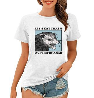 Lets Eat Trash & Get Hit By A Car Possum Lovers Women T-shirt - Monsterry CA