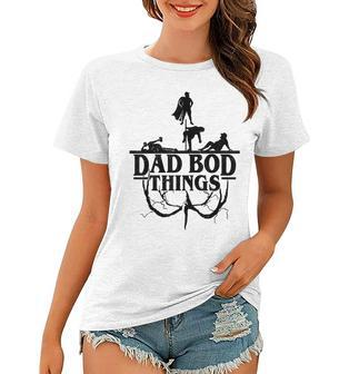 Mens Dad Bod Things Dad Jokes Funny Dad Sarcastic Gift For Dad Women T-shirt - Seseable
