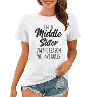 Middle Sister Funny I Am Reason We Have Rules Sibling Women T-shirt - Thegiftio UK