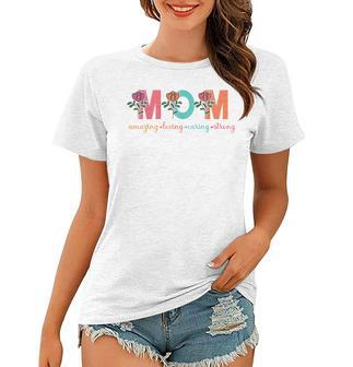 Mom Amazing Loving Caring Strong Flower Mothers Day Women  Women T-shirt