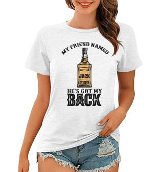 My Friend Named Jack Hes Got My Back Funny Drinking Women T-shirt - Seseable