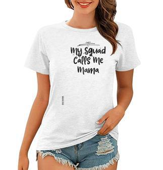 My Squad Calls Me Mama Funny Proud Mom Crew Gift For Womens Women T-shirt | Mazezy