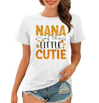 Nana Little Cutie Baby Shower Orange 1St Birthday Party Women T-shirt | Mazezy