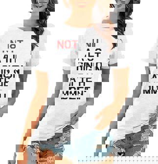 Not A Lot Going On At The Moment Women T-shirt | Mazezy