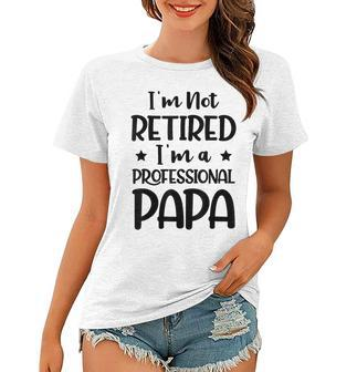 Not Retired Im Professional Papa Grandpa Funny Grandfather Gift For Mens Women T-shirt - Thegiftio UK