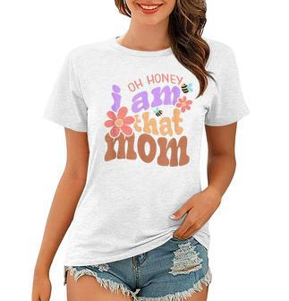 Oh Honey I Am That Mom Mothers Day 2023 Women T-shirt | Mazezy