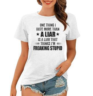 One Thing I Hate More Than A Liar Is A Liar That Thinks I’M Women T-shirt - Seseable