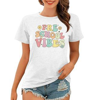 Preschool Vibes Retro Groovy Teacher Nursery School  Women T-shirt