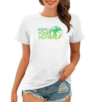 Respect Your Mother Earth Nature Environmental Protection Women T-shirt - Thegiftio UK