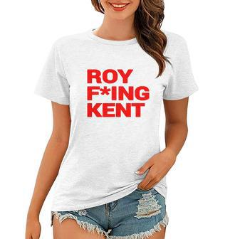 Roy Freaking Kent V2 Women T-shirt - Monsterry DE