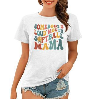 Somebodys Loud Mouth Softball Mama Funny Mom Mothers Day Women T-shirt | Mazezy