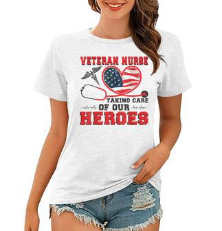 Taking Care Of Heroes Veteran Nurse Veteran Nursing Women T-shirt - Seseable