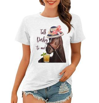Talk Derby To Me Funny Derby Horse Racing 2023 Kentucky Women T-shirt | Mazezy