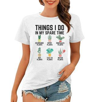 Things I Do In My Spare Time Plants Lover Farm Gardening Women T-shirt - Seseable