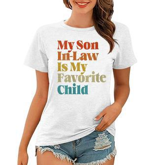 Womens My Son In Law Is My Favorite Child Funny For Son In Law Women T-shirt | Mazezy