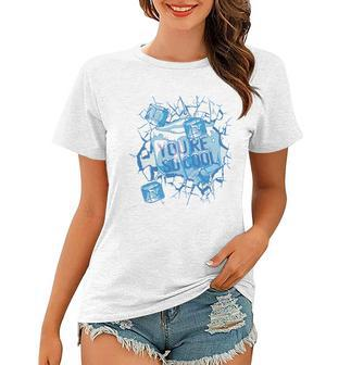 Youre So Cool Ice Gift Women T-shirt - Monsterry AU