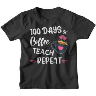 100 Days Of Coffee Teach Repeat 100Th Day Of School Teacher Youth T-shirt - Thegiftio UK