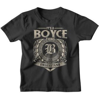 Its A Boyce Thing You Wouldnt Understand Name Vintage  Youth T-shirt