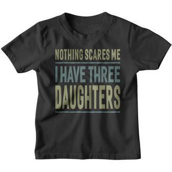40 Familymen Nothing Scares Me I Have Three Daughters T-Shirt Father Youth T-shirt - Thegiftio UK