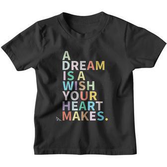 A Dream Is A Wish Your Heart Makes Youth T-shirt - Thegiftio UK