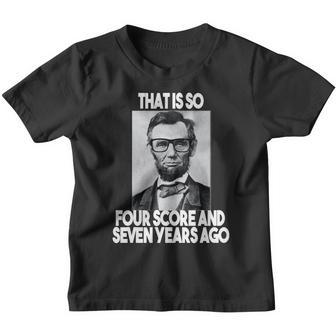 Abraham Lincoln Seven Years Ago Youth T-shirt - Monsterry DE