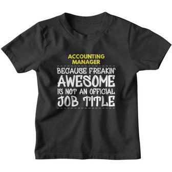 Accounting Manager Because Freakin Awesome Youth T-shirt - Thegiftio UK