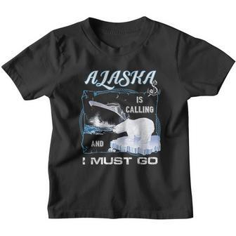 Alaska Is Calling And I Must Go Funny Cruising Youth T-shirt - Thegiftio UK