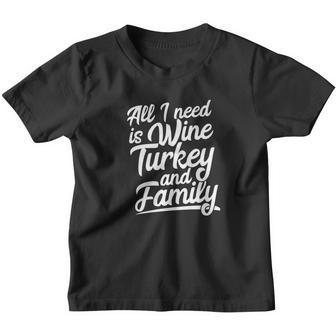 All I Need Is Wine Turkey Family Thanksgiving Youth T-shirt - Thegiftio UK