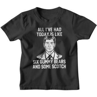 All Ive Had Today Is Like Six Gummy Bears And Some Scotch Youth T-shirt - Thegiftio UK