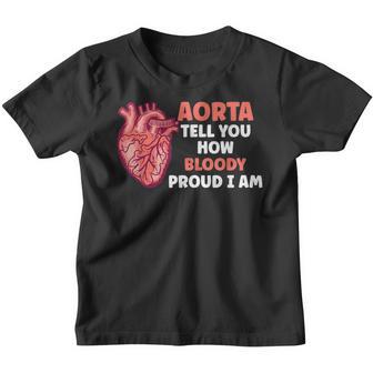 Aorta Tell You How Bloody Proud I Am Open Heart Surgeon Fan Youth T-shirt - Thegiftio UK