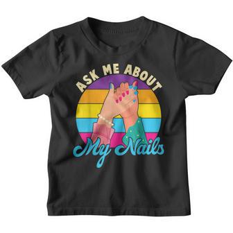 Ask Me About My Nails Nail Tech Nail Enthusiast Manicurist Youth T-shirt - Thegiftio UK