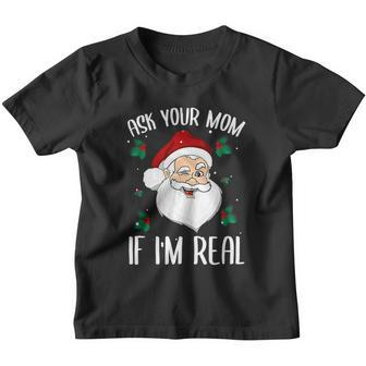 Ask Your Mom If Im Real Funny Christmas Santa Claus Xmas Youth T-shirt - Monsterry AU