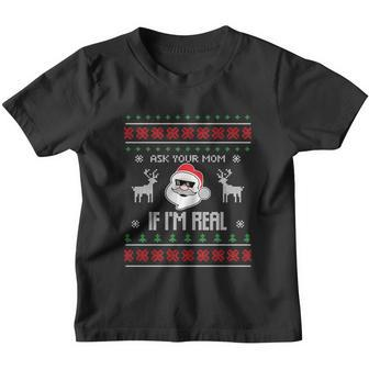 Ask Your Mom If Im Real Santa Ugly Christmas Sweater Gift Youth T-shirt - Monsterry