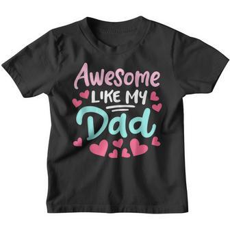 Awesome Like My Dad Cute Lovely Fathers Day Kids Girl Youth T-shirt - Thegiftio UK