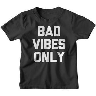 Bad Vibes Only Funny Saying Sarcastic Novelty Cool Youth T-shirt - Thegiftio UK
