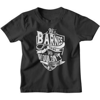 Barnes Thing You Wouldnt Understand Youth T-shirt - Thegiftio UK