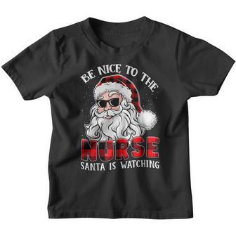 Be Nice To The Nurse Santa Is Watching Funny Christmas Youth T-shirt - Thegiftio UK